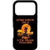 4th Grade Teacher Funny Halloween Witch Custodia per iPhone 17 Pro Nothing Scares Me I'm A 4th Grade Teacher Halloween Witch