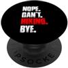 Funny hiker outfits & funny hiking desig Nope can't hiking bye mountaineer divertente escursionista PopSockets PopGrip Adesivo