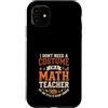 Spooky Halloween Teacher Educator Fall A Custodia per iPhone 11 Im A Math Teacher La mia professione è abbastanza spaventosa Halloween