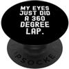 Sarcastic Humor i miei occhi hanno appena fatto un giro di 360 gradi Divertente Spiritoso Osservazione PopSockets PopGrip Adesivo
