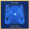 Chris Rea - Blue Guitars - A Collection Of Songs- - 2 Cd