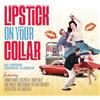 Artisti Vari - Lipstick On Your Collar (62 Vintage Jukebox Classics) / Variou...
