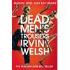 Irvine Welsh Dead Men's Trousers (Tascabile) Trainspotting Novels