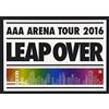 Avex AAA Arena Tour 2016: Leap Over (DVD) Aaa