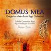 SCHOLA CANTORUM RIGA Domus Mea: Gregorian Chant From Riga Cathedral (CD)