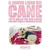 HOW2 Edizioni IL NUOVO LIBRO DEL CANE: Tutto quello che devi sapere per adottarlo e renderlo felice: 134