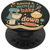 Mental Bakedown Baking Mood Divertente Quotazione Di Cottura Mentale Bake Down Bake Down Bake Pun PopSockets PopGrip Adesivo