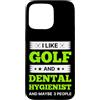 I Like Golf And Dental Hygienist Custodia per iPhone 15 Pro Max Mi piace il golf e l'igienista dentale e forse 3 persone