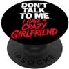 Impegnato Ragazzo Coppia Coordinata San Don't Talk To Me I Have A Crazy Girlfriend Fidanzata Gelosa PopSockets PopGrip Adesivo