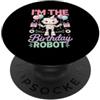 Birthday Girl Robot Matching Family Im The Birthday Robot Robotics Festa di compleanno PopSockets PopGrip Adesivo