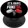 Funny Sayings & Funny Designs It's OK (I'm On 500mg Of Fukitol) - Divertente detto novità PopSockets PopGrip Adesivo