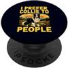 Collie Lover Outdoor Dog Humor I Prefer Dogs to People Funny Retro Border Collie Proprietario PopSockets PopGrip Adesivo
