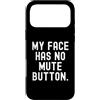 Sarcastic Saying Co Custodia per iPhone 17 Pro Max la mia faccia non ha il pulsante di disattivazione dell'audio Witty Observational