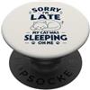 Funny Cat Lover Designs Scusa Sono in ritardo, il mio gatto stava dormendo su di me divertente PopSockets PopGrip Adesivo