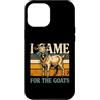 Goats Goat Farm Lover Custodia per iPhone 12 Pro Max Agricoltore di capre Sono venuto per l'umorismo del bestiame delle capre