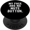 Sarcastic Saying Co la mia faccia non ha il pulsante di disattivazione dell'audio Witty Observational PopSockets PopGrip Adesivo