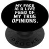 Sarcastic Wit la mia faccia è un feed live delle mie vere opinioni Bold PopSockets PopGrip Adesivo