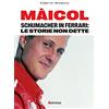 Kenness Publishing Màicol. Schumacher in Ferrari: le storie non dette