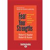 ReadHowYouWant Fear Your Strengths: What You are Best at Could be Your Biggest Problem
