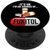 Funny Sayings & Funny Designs It's OK (I'm On 500mg Of Fukitol) - Divertente detto novità PopSockets PopGrip Adesivo
