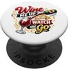 Wine Me Up Humor Wine Lover Drinking Quo Wine Me Up Watch Me Go Divertente Amante del Vino Bere Umorismo PopSockets PopGrip Adesivo