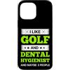 I Like Golf And Dental Hygienist Custodia per iPhone 13 Pro Max Mi piace il golf e l'igienista dentale e forse 3 persone