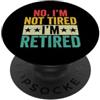 Happy Retirement Life No, non sono stanco, sono in pensione Dichiarazione divertente PopSockets PopGrip Adesivo