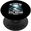 Best Jesus Christian Designs He Leads Me Beside Still Waters PopSockets PopGrip Adesivo