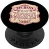My Son Is My Favorite Problem Mother's D My Son Is My Favorite Problem Divertente Festa della Mamma Mamma Mamma PopSockets PopGrip Adesivo