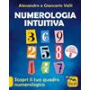 Macro Edizioni Numerologia intuitiva. Scopri il tuo quadro numerologico