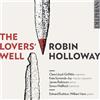 Robin Holloway Robin Holloway: The Lovers' Well (CD) Album
