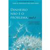 Access Consciousness Publishing Company Dinheiro não é o problema, você é (Portuguese)