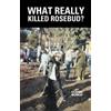 Claire Burch What Really Killed Rosebud? (Tascabile)