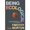 Timothy Morton Being Ecological, with a new preface by the author (Tascabile)