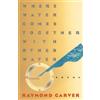 Raymond Carver Where Water Comes Together with Other Water (Tascabile)
