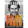 Mark Bowden Killing Pablo (Tascabile)