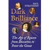 Atlantic Books Dark Brilliance : The Age of Reason from Descartes to Peter the Great