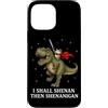 Funny I Shall Shenan Then Shenanigan Mem Custodia per iPhone 13 Pro Max I Shall Shenan poi Shenanigan Rana Cavaliere Cavaliere T-Rex Meme