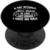 A Day Without Acro Dance is Like Just Ki Un giorno senza Acro Dance è come scherzare, non ne ho idea PopSockets PopGrip Adesivo
