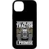 Tractor Farming Gifts Custodia per iPhone 14 Plus Solo un altro trattore, lo prometto, Funny Farmer