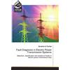 Noor Publishing Fault Diagnosis in Electric Power Transmission Systems: Detection, classification and isolation of faults in electric power transmission lines