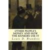 Louis D Brandeis Other People's Money and How The Bankers Use It (Tascabile)