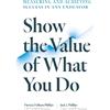 Patricia Pulliam Phillips Show the Value of What You Do (Tascabile)
