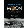 Paul D. Spudis The Value of the Moon (Tascabile)