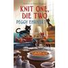 Peggy Ehrhart Knit One, Die Two (Tascabile) Knit and Nibble Mystery