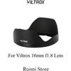 VILTROX Paraluce Viltrox per Viltrox 16mm f1.8 PL-22A