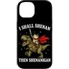 Funny I Shall Shenan Then Shenanigan Mem Custodia per iPhone 14 I Shall Shenan poi Shenanigan Rana Cavaliere Cavaliere T-Rex Meme