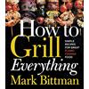 Harvest How To Grill Everything: Simple Recipes for Great Flame-Cooked Food: A Grilling BBQ Cookbook: 8