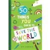 Kim Hankinson 50 Things You Can Do to Save the World (Copertina rigida)