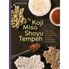 Sibylle Hunger Koji Miso Shoyu Tempeh: Asiatische Fermentati (Copertina rigida)